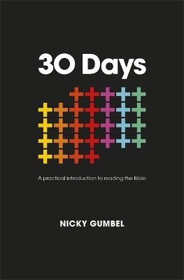 30 Days: A practical introduction to reading the Bible by Nicky Gumbel