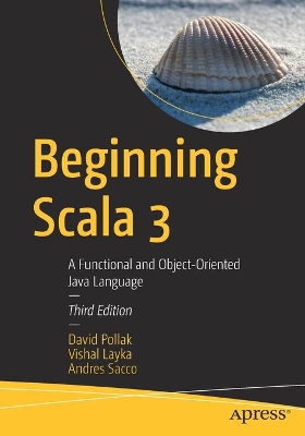 Beginning Scala 3: A Functional and Object-Oriented Java Language by David Pollak