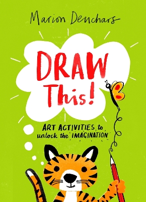 Draw This!: Art Activities to Unlock the Imagination by Marion Deuchars
