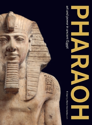 Pharaoh: Art and Power in Ancient Egypt by Marie Vandenbeusch
