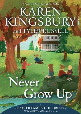 Never Grow Up by Karen Kingsbury