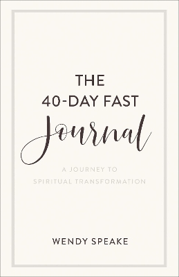 The 40–Day Fast Journal – A Journey to Spiritual Transformation book