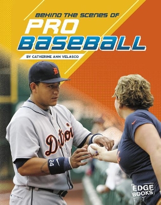 Behind the Scenes of Pro Baseball (Behind the Scenes with the Pros) by Catherine Ann Velasco