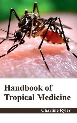 Handbook of Tropical Medicine by Charline Ryler