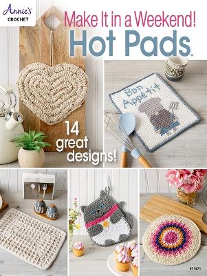 Make It in a Weekend! Crochet Hot Pads book