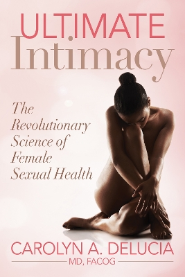 Ultimate Intimacy: The Revolutionary Science of Female Sexual Health book
