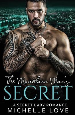 The Mountain Man's Secret: A Secret Baby Romance book