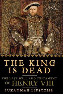 King Is Dead by Suzannah Lipscomb