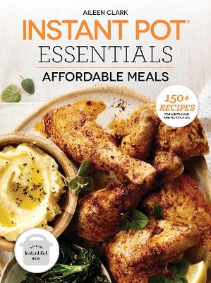 Instant Pot Essentials: Affordable Meals: 150+ recipes for Australian and NZ kitchens book