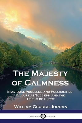 The Majesty of Calmness: Individual Problems and Possibilities - Failure as Success, and the Perils of Hurry book
