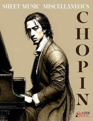 Chopin Frederic SHEET MUSIC Solo Piano Miscellaneous: Variations Brillantes in B flat major Bolero in A minor Tarantelle in A flat major Allegro de Concert in A major Fantasie in F minor Berceuse in D flat major Barcarolle in F sharp major Marche Funebre in C minor 3 Ecossaises Variations on Der Schweizerbub book