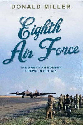 The Eighth Air Force: The American Bomber Crews in Britain book