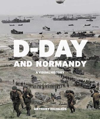 D-Day and Normandy: A Visual History book