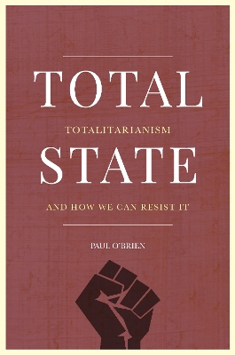Total State: Totalitarianism and how we can resist it: 2023 book