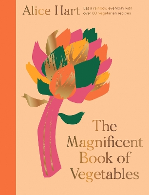 The Magnificent Book of Vegetables: How to eat a rainbow every day book