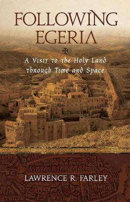 Following Egeria: A Modern Pilgrim in the Holy Land book