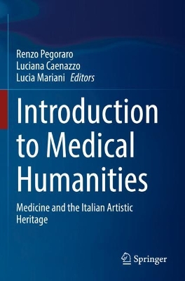 Introduction to Medical Humanities: Medicine and the Italian Artistic Heritage by Renzo Pegoraro