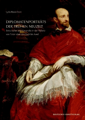 Diplomatenporträts der Frühen Neuzeit: Botschafter und Gesandte in der Malerei von Tizian über Van Dyck bis Aved book