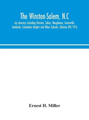 The Winston-Salem, N.C. city directory Including Winston, Salem, Waughtown, Centreville, Southside, Columbian Heights and Other Suburbs. (Volume XVI) 1916 book