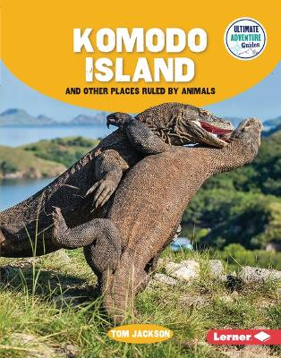 Komodo Island and Other Places Ruled by Animals book