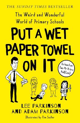 Put A Wet Paper Towel on It: The Weird and Wonderful World of Primary Schools book