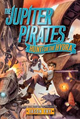 Jupiter Pirates: Hunt for the Hydra by Jason Fry