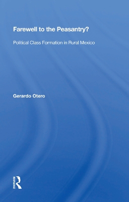Farewell To The Peasantry?: Political Class Formation In Rural Mexico book