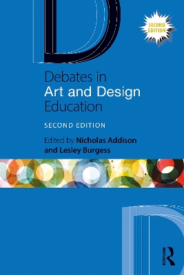 Debates in Art and Design Education by Nicholas Addison