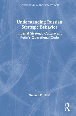 Understanding Russian Strategic Behavior: Imperial Strategic Culture and Putin’s Operational Code book