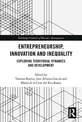 Entrepreneurship, Innovation and Inequality: Exploring Territorial Dynamics and Development by Vanessa Ratten
