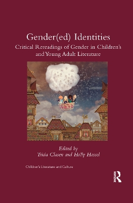 Gender(ed) Identities: Critical Rereadings of Gender in Children's and Young Adult Literature by Tricia Clasen