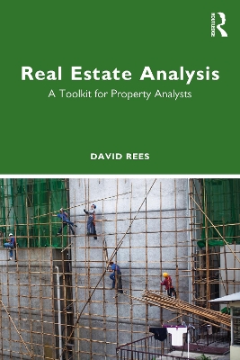 Real Estate Analysis: A Toolkit for Property Analysts by David Rees