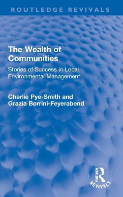 The Wealth of Communities: Stories of Success in Local Environmental Management by Charlie Pye-Smith