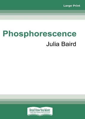 Phosphorescence: On awe, wonder and things that sustain you when the world goes dark by Julia Baird