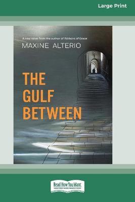 The Gulf Between (16pt Large Print Edition) by Maxine Alterio