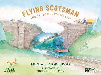 Flying Scotsman and the Best Birthday Ever by Michael Morpurgo