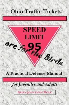 Ohio Traffic Tickets Are for the Birds: A Practical Defense Manual for Juveniles and Adults book