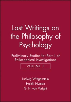 Last Writings on the Phiosophy of Psychology by Ludwig Wittgenstein