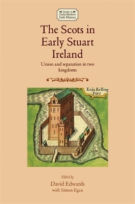 Scots in Early Stuart Ireland by David Edwards