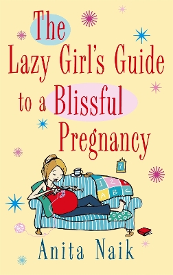 Lazy Girl's Guide To A Blissful Pregnancy book