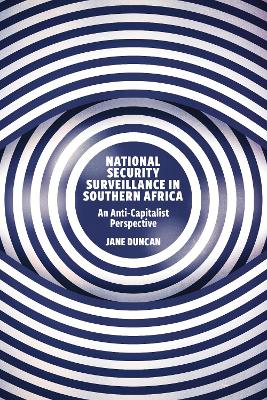National Security Surveillance in Southern Africa: An Anti-Capitalist Perspective by Jane Duncan