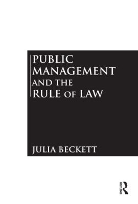 Public Management and the Rule of Law by Julia Beckett