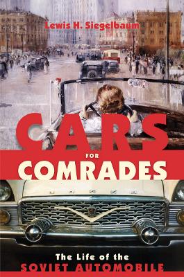 Cars for Comrades by Lewis H. Siegelbaum