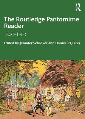 The Routledge Pantomime Reader: 1800-1900 by Jennifer Schacker