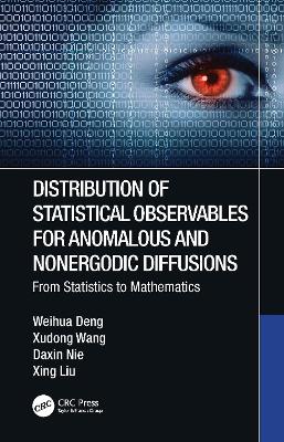 Distribution of Statistical Observables for Anomalous and Nonergodic Diffusions: From Statistics to Mathematics by Weihua Deng