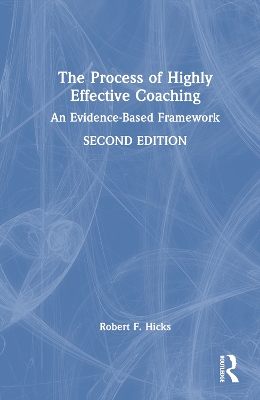 The The Process of Highly Effective Coaching: An Evidence-Based Framework by Robert F. Hicks