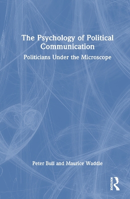 The Psychology of Political Communication: Politicians Under the Microscope book