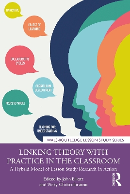 Linking Theory with Practice in the Classroom: A Hybrid Model of Lesson Study Research in Action book