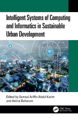 Intelligent Systems of Computing and Informatics in Sustainable Urban Development by Samsul Ariffin Abdul Karim