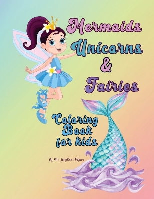 Mermaids, Unicorns & Fairies Coloring Book for kids book